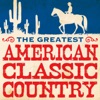 The Greatest American Classic Country