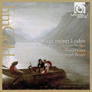 Brahms, Clara & Robert Schumann: Schöne Wiege meiner Leiden