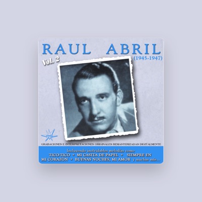 Listen to Raúl Abril, watch music videos, read bio, see tour dates & more!