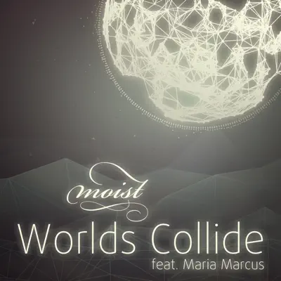 Worlds Collide - EP - Moist Worlds Collide - EP - Moist