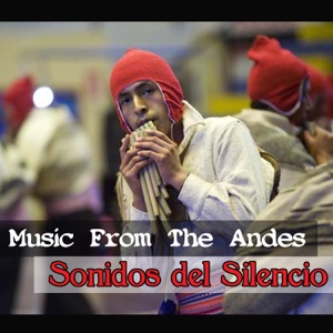 Music From The Andes - Sonidos del Silencio