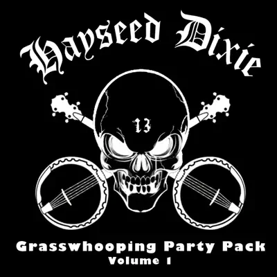 Grasswhooping Party Pack, Vol. 1 - Hayseed Dixie Grasswhooping Party Pack, Vol. 1 - Hayseed Dixie