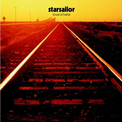 Love Is Here - Starsailor