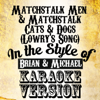 Matchstalk Men & Matchstalk Cats & Dogs (Lowry's Song) [In the Style of Brian & Michael] [Karaoke Version] - Ameritz - Karaoke