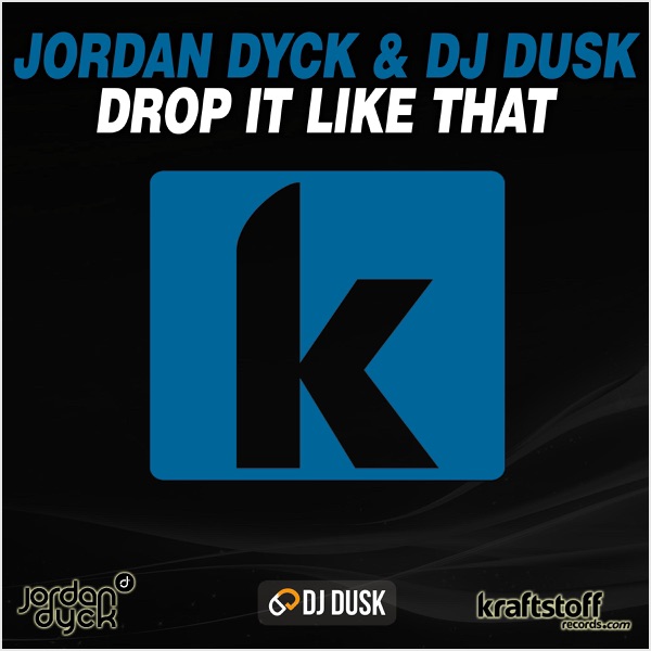 Jordan Dyck & Dj Dusk - Drop It Like That - Single