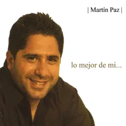 Lo Mejor de Mi... - Martín Paz Lo Mejor de Mi... - Martín Paz