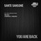 You Are Back (Okabi Remix) - Sante Sansone lyrics