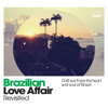 Brazilian Love Affair (Revisited) [Deluxe Edition] - Various Artists