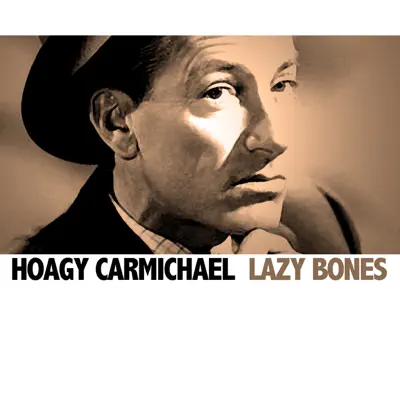 Lazy Bones - Hoagy Carmichael Lazy Bones - Hoagy Carmichael