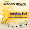 Wrecking Ball (Originally Performed By Miley Cyrus) [Karaoke Version] - Paris Music