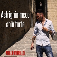 Astrignimmece chiù forte - Single - Nello Fiorillo
