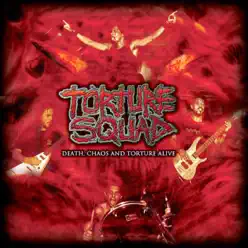 Death Chaos and Torture Alive - Torture Squad