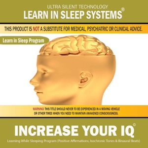 Increase Your Iq: Learning While Sleeping Program (Positive Affirmations, Isochronic Tones & Binaural Beats)