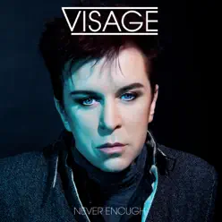 Never Enough - Visage