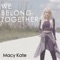 We Belong Together - MAYCE lyrics