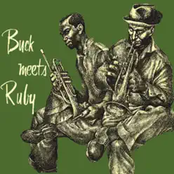 Buck Meets Ruby (Remastered) - Buck Clayton Buck Meets Ruby (Remastered) - Buck Clayton