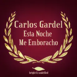 Esta Noche Me Emboracho - Carlos Gardel