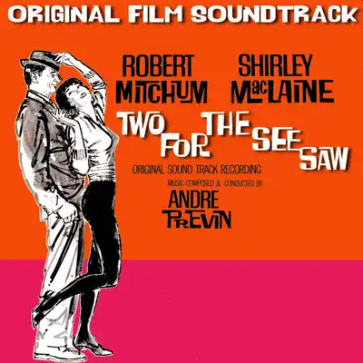 Two for the Seesaw (Original Film Soundtrack) - André Previn Two for the Seesaw (Original Film Soundtrack) - André Previn