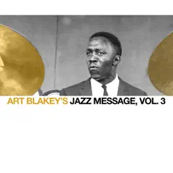 Art Blakey's Jazz Message, Vol. 3 - Art Blakey Art Blakey's Jazz Message, Vol. 3 - Art Blakey