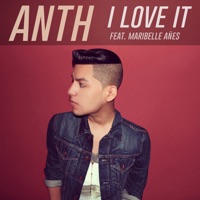 I Love It (feat. Maribelle Añes) - Single - ANTH
