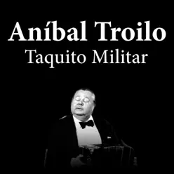 Anibal Troilo: Taquito Militar - Aníbal Troilo