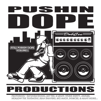 Pushin That Dope Vol. 1 (feat. Da'Unda'Dogg, Jay Tee, Mugzi, Work Dirty, Beeda Weeda, Hollow Tip, Taydatay, Big Mack, Sean Shavers, Dobcee, Duce5, Fedda & B-Legit)