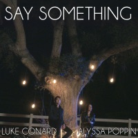 Say Something (feat. Alyssa Poppin) - Single - Luke Conard & Alyssa Poppin