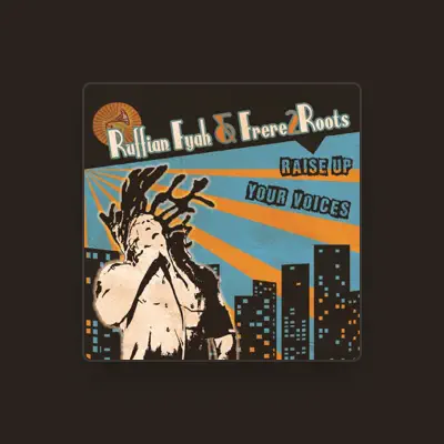 Listen to Ruffian Fyah & Frere2Roots, watch music videos, read bio, see tour dates & more!