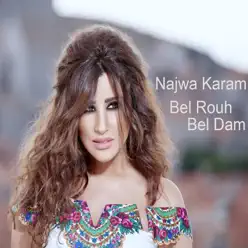 Bel Rouh Bel Dam - Single - Najwa Karam Bel Rouh Bel Dam - Single - Najwa Karam