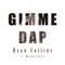 Gimme Dap (feat. Mickey Factz) - Ryan Collins lyrics