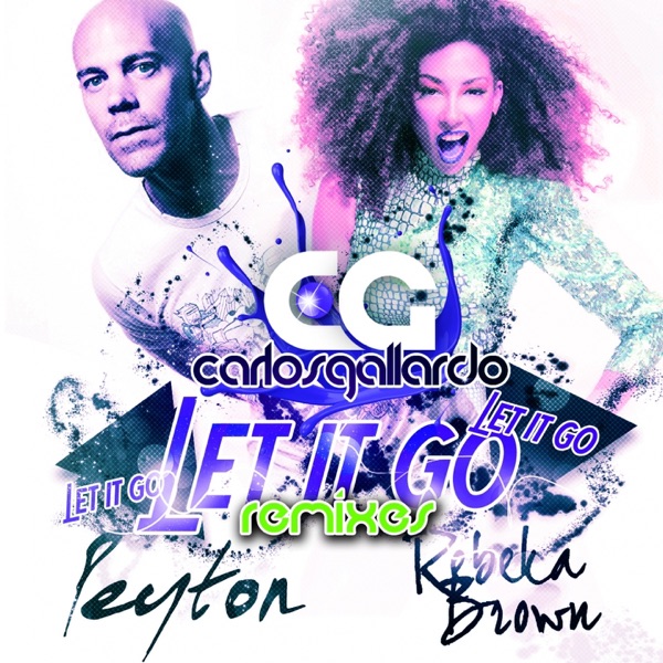Let it Go "The Remixes" (feat. Peyton & Rebeka Brown)