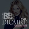 Véronic Dicaire Tu ne sauras jamais (feat. Veronic Dicaire) Tu ne sauras jamais (feat. Veronic Dicaire) - Single