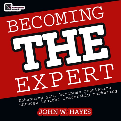 Becoming THE Expert: Enhancing Your Business Reputation Through Thought Leadership Marketing (Unabridged) cover
