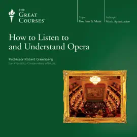 How to Listen to and Understand Opera