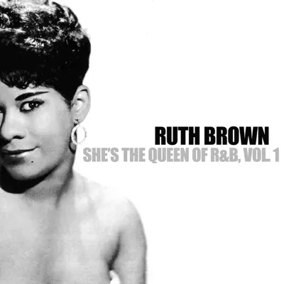 She's the Queen of R&B, Vol. 1 - Ruth Brown