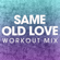 Same Old Love (Extended Workout Mix) - Power Music Workout