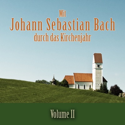 Mit Johann Sebastian Bach durch das Kirchenjahr, Vol. 2