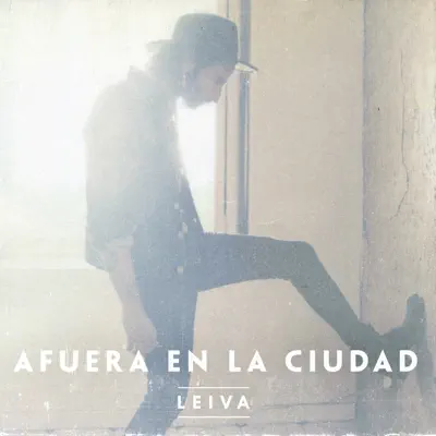 Afuera en la Ciudad - Single - Leiva