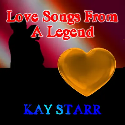 Love Songs from a Legend - Kay Starr Love Songs from a Legend - Kay Starr
