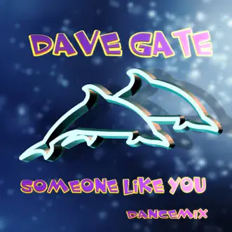 Someone Like You (Dance Mix) - Single by Dave Gate album reviews, ratings, credits