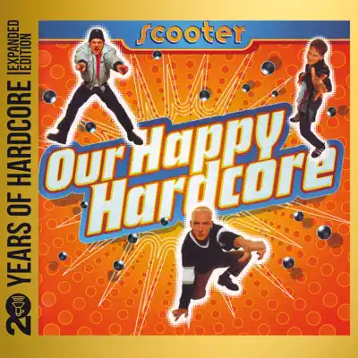 Our Happy Hardcore (20 Years of Hardcore) [Expanded Edition] - Scooter