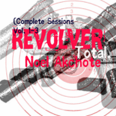 Revolver Total! (Complete Sessions, Vol. 1-3) - Noël Akchoté