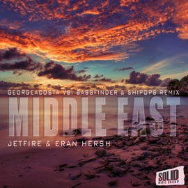 Middle East (George Acosta vs. Bassfinder & Shipops Remix) JETFIRE & Eran Hersh