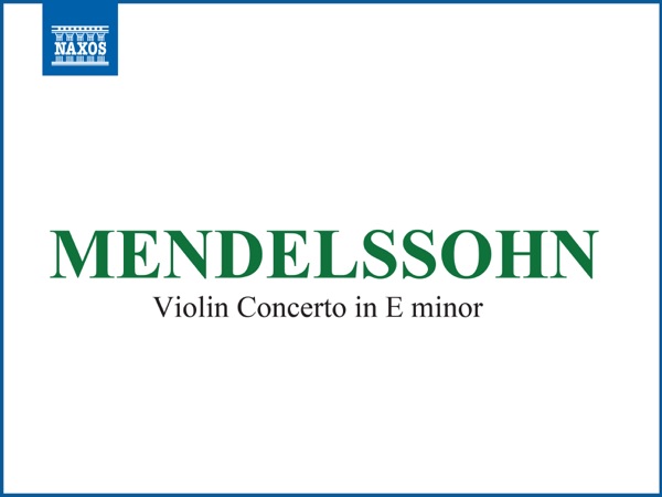 Mendelssohn: Violin Concerto in E Minor, Op. 64, MWV O 14 - EP