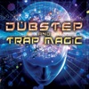 Dubstep and Trap Magic