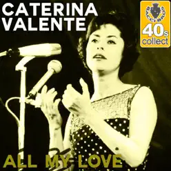 All My Love (Remastered) - Single - Caterina Valente All My Love (Remastered) - Single - Caterina Valente