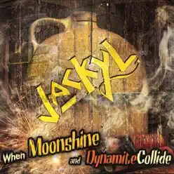 When Moonshine and Dynamite Collide - Jackyl