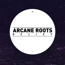 Belief - Single - Arcane Roots