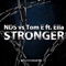 Stronger (Radio Mix) [NDS vs. Tom E] [feat. Ella] - NDS & Tom E lyrics