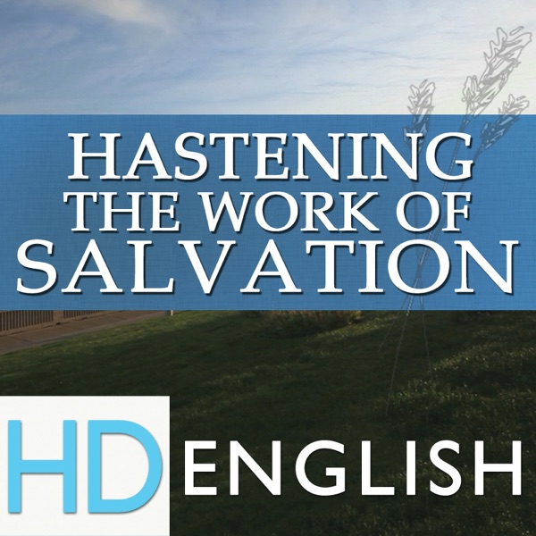 Hastening the Work of Salvation | HD | ENGLISH